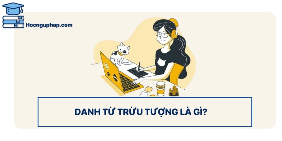 Danh từ trừu tượng là gì?