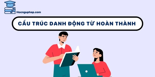 Cấu trúc của danh động từ hoàn thành 