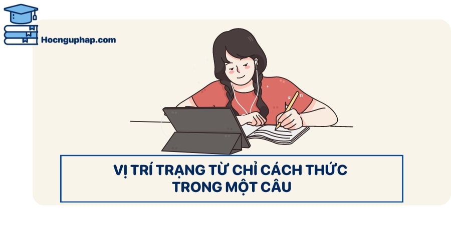Vị trí trạng từ chỉ cách thức trong một câu