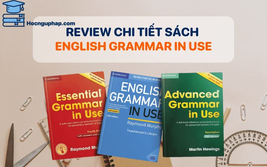 Review chi tiết bộ sách English Grammar in Use
